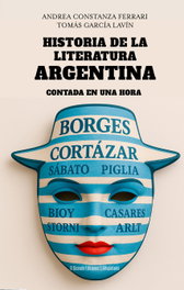 Historia de la literatura argentina contada en una hora, Tomás García Lavín y Andrea Constanza Ferrari - El Desvelo Ediciones
