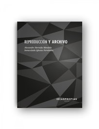 REPRODUCCIÓN Y ARCHIVO, Alexandre Hermida Modelo; Inmaculada Iglesias - IDEASPROPIAS