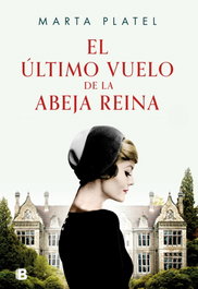 El último vuelo de la abeja reina, Marta Platel - Ediciones B