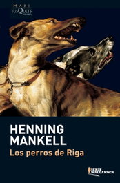 Los perros de Riga, Henning Mankell - TUSQUETS