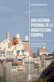TUSQUETS, Una historia personal de la arquitectura europea - David Ferrer