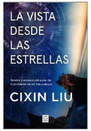 La vista desde las estrellas, Cixin Liu - Penguin Random House Grupo Editorial, S.A.U.