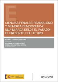Ciencias penales, franquismo y memoria democrática: una mirada desde el pasado, el presente y el futuro, Manuel Luis Ruiz Morales - ARANZADI