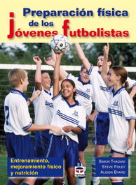 Preparación física de los jóvenes futbolistas, Simon Thadani, Steve Foley y Alison Byard - TUTOR