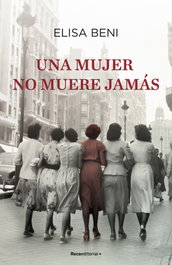 Una mujer no muere jamás, Elisa Beni - ROCA EDITORIAL