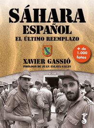 SÁHARA ESPAÑOL EL ÚLTIMO REEMPLAZO (R), Xavier Gassió - ARZALIA EDICIONES