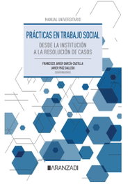 ARANZADI, (23).PRACTICAS EN TRABAJO SOCIAL:DESDE INSTITUCION A RESOL. - FRANCISCO GARCIA CASTILLA