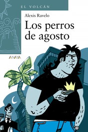 Los perros de agosto, Alexis Ravelo - ANAYA