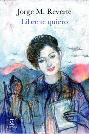 Libre te quiero, Jorge M. Reverte - ESPASA CALPE