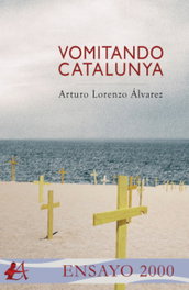VOMITANDO CATALUNYA, ARTURO LORENZO ALVAREZ - EDITORIAL ADARVE