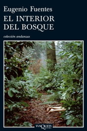 El interior del bosque, Eugenio Fuentes Pulido - TUSQUETS