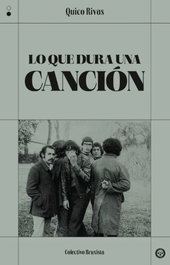 Lo que dura una canción, Quico Rivas - COLECTIVO BRUXISTA