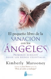 SIRIO EDITORIAL Pequeño libro de sanación con los ángeles, Kimberley Marooney - SIRIO EDITORIAL