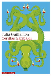 Cerillas Garibaldi, Julià Guillamon - GALAXIA GUTENBERG