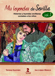 Mis leyendas de Sevilla. Volumen II, Isabel María López Blanco - ALFAR EDICIONES