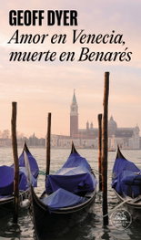 Amor en Venecia, muerte en Benarés, Geoff Dyer - MONDADORI