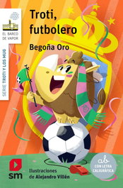 Troti, futbolero, Begoña Oro Pradera - SM