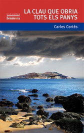 La clau que obria tots els panys, Carles Cortés - BROMERA EDICIONS