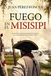 Fuego en el Misisippi, Juan Pérez-Foncea - Almuzara Editorial