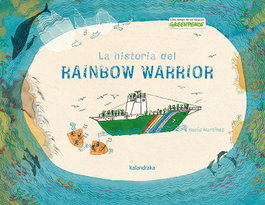 KALANDRAKA, La historia del Rainbow Warrior - Martínez, Rocío