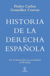 ESPASA CALPE, Historia de la derecha española: de Ilustración a actualidad, Pedro Carlos González Cuevas