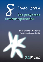 GRAO, 8 ideas clave los proyectos interdisciplinarios - VV.AA.