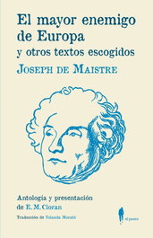 El mayor enemigo de Europa y otros textos escogidos, Joseph de Maistre - EL PASEO