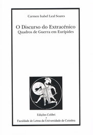 O DISCURSO DO EXTRACÉNICO: QUADROS DE GUERRA EM EURÍPEDES, Isabel Leal Soares, Carmen - EDIÇOES COLIBRI