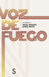 Voz de fuego, Neus Arqués y Jordi Meya - SILEX
