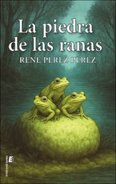 LA PIEDRA DE LAS RANAS, Rene Pérez Pérez - ERIDE