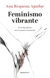 Feminismo vibrante, Ana Requena - ROCA EDITORIAL