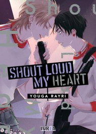 Editorial Ivrea, S.L. SHOUT LOUD MY HEART Tomo Único
