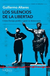 Los silencios de la libertad, Guillermo Altares - TUSQUETS