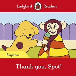VICENS VIVES, THANK YOU, SPOT! (Beginner) - LADYBIRD