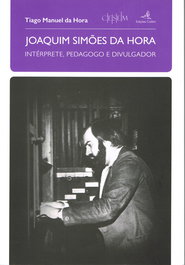 Joaquim Simões da Hora: Intérprete, Pedagogo e Divulgador, Manuel da Hora, Tiago - EDIÇOES COLIBRI
