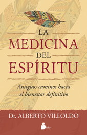 Medicina del espíritu, Alberto Villoldo - SIRIO EDITORIAL