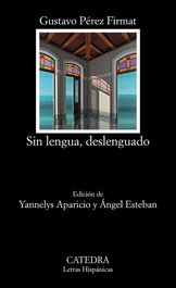 Sin lengua, deslenguado, Gustavo Pérez Firmat - CATEDRA