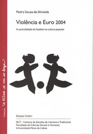 Violência e Euro 2004 - A centralidade do futebol na cultura popular, Pedro Sousa de Almeida - EDIÇOES COLIBRI