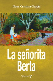 La señorita Berta, Nora Cristina García - Velasco Ediciones