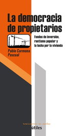 Traficantes de Sueños, La democracia de propietarios, Pablo César Carmona Pascual - Traficantes de Sueños