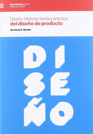 DISEÑO. HISTORIA, TEORÍA Y PRÁCTICA DEL DISEÑO DE PRODUCTO, Bernhard E. Bürdek - EXPERIMENTA EDITORIAL, S.L.