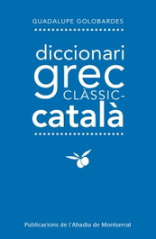 Diccionari grec classic-catala, Guadalupe Golobardes - ABADIA DE MONTSERRAT