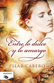 ENTRE LO DULCE Y LO AMARGO, Pilar Cabero - EDICIONES B