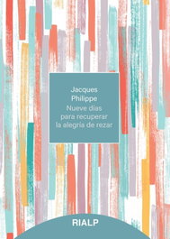 Nueve días para recuperar la alegría de rezar, Jacques Philippe - RIALP
