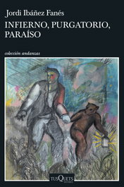 Infierno, Purgatorio, Paraíso, Jordi Ibáñez Fanés - TUSQUETS