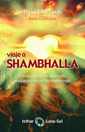 ISTHAR LUNA-SOL, Viaje a Shambhalla: El mensaje de los maestros, Daniel Meurois - ISTHAR LUNA-SOL