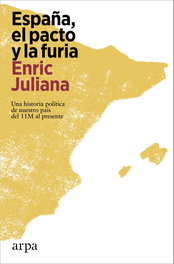 España: el pacto y la furia, Enric Juliana - ARPA EDITORES