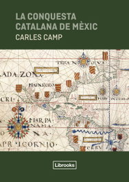 La conquesta catalana de Mèxic, Carles Camp - LIBROOKS
