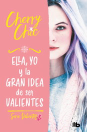 Ella, yo y la gran idea de ser valientes (Valientes), Cherry Chic - B DE BOLSILLO