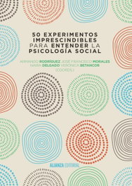 50 EXPERIMENTOS IMPRESCINDIBLES PARA ENTENDER LA PSICOLOGÍA SOCIAL, VV.AA. - ALIANZA